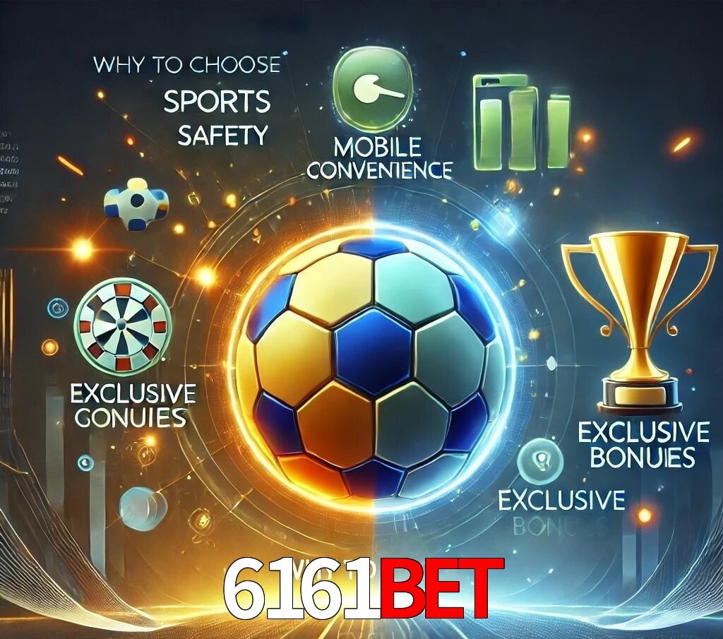 Por Que Escolher o 6161bet?